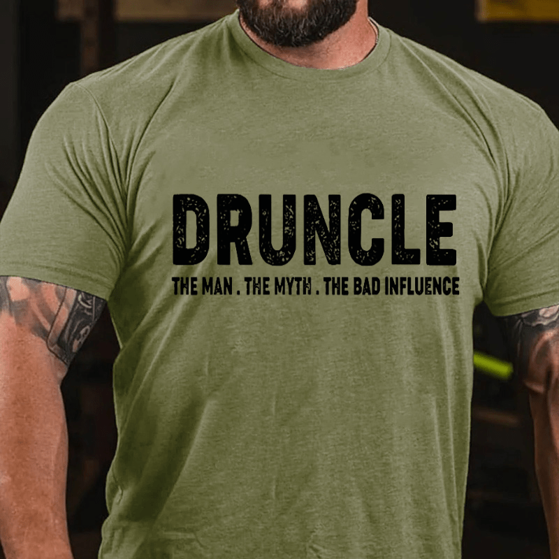 Druncle The Man The Myth The Bad Influence Cotton T-shirt (Free Customization)-Maturelion