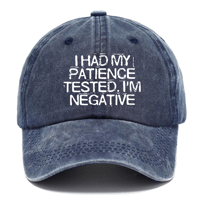 I Had My Patience Tested I'm Negative Sarcastic Cap -Maturelion
