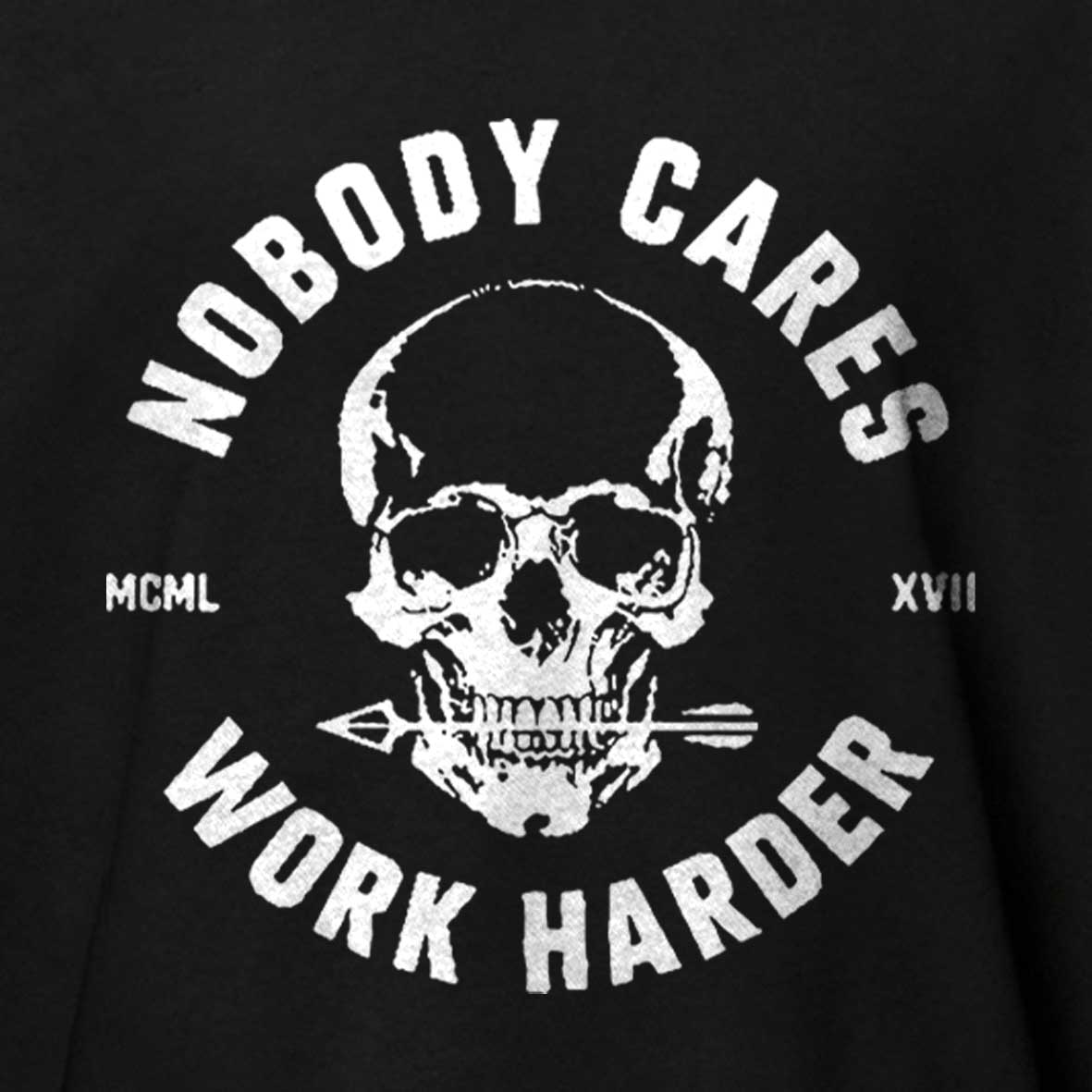 Maturelion Nobody Cares Work Harder Skull T-Shirt 