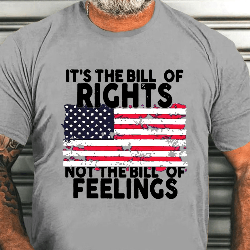 It's The Bill Of Rights Not The Bill Of Feelings Cotton T-shirt-Maturelion