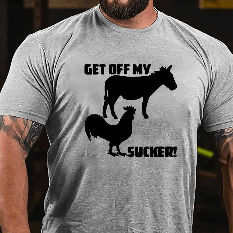 Get Off My Ass Cock Sucker Cotton T-shirt-Maturelion