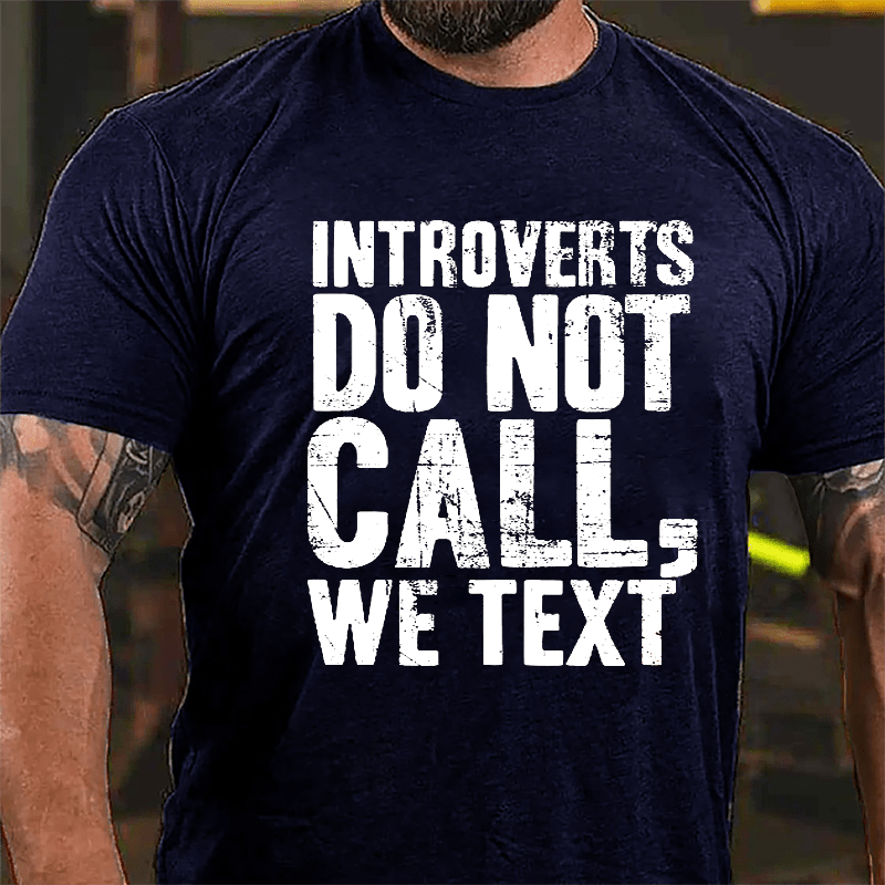 Introverts Do Not Call, We Text Cotton T-shirt-Maturelion