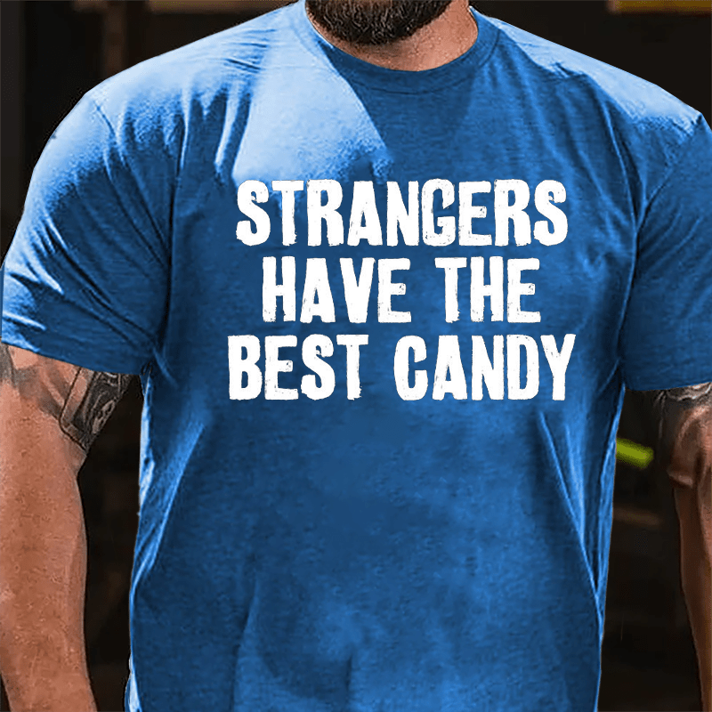 Strangers Have The Best Candy Cotton T-shirt-Maturelion