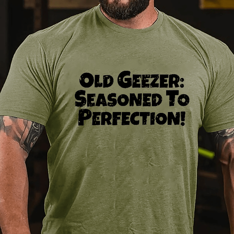 Old Geezer: Seasoned To Perfection Cotton T-shirt-Maturelion