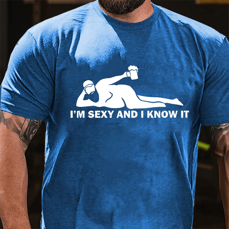 I'm Sexy And I Know It Cotton T-shirt-Maturelion