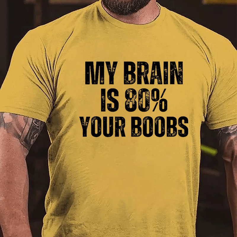My Brain Is 80% Your Boobs Cotton T-shirt-Maturelion