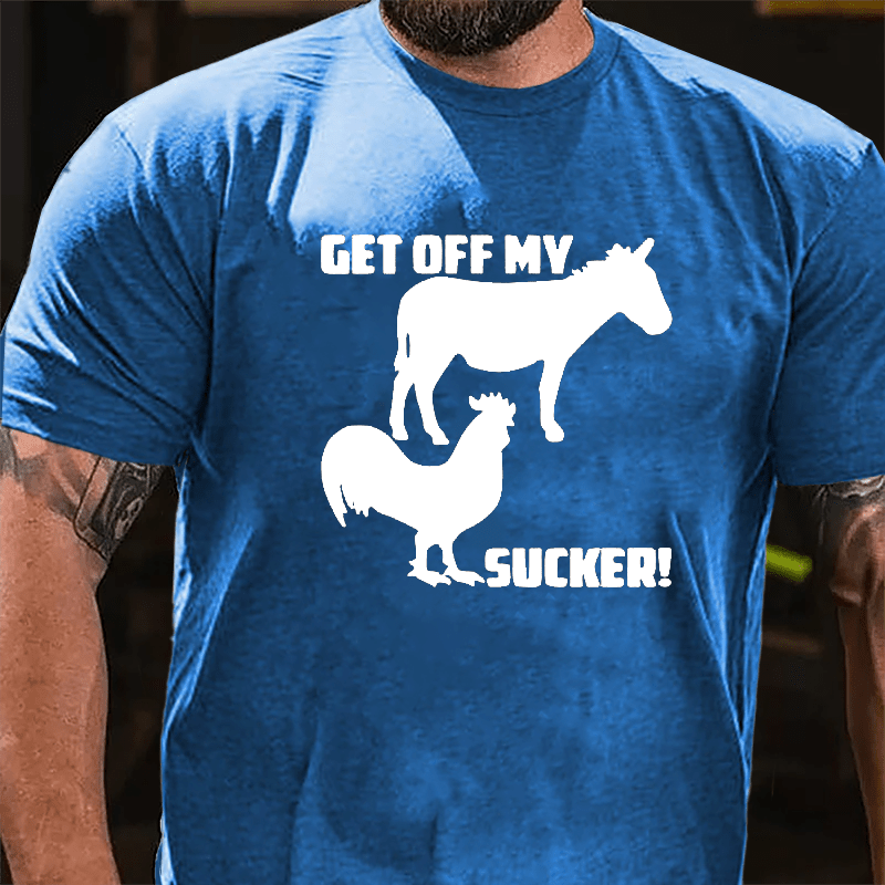 Get Off My Ass Cock Sucker Cotton T-shirt-Maturelion
