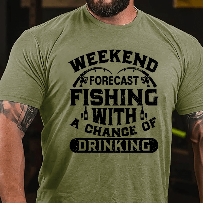 Weekend Forecast Fishing With A Chance Of Drinking Cotton T-shirt-Maturelion