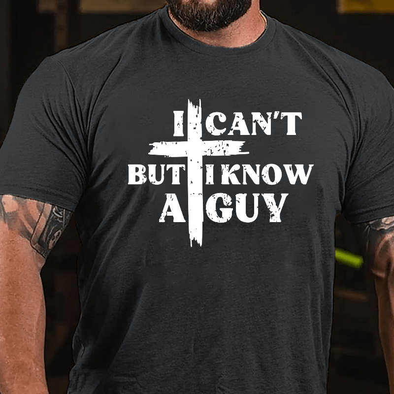 I Can't But I Know A Guy Cross Print Cotton T-shirt (Free Customization)-Maturelion