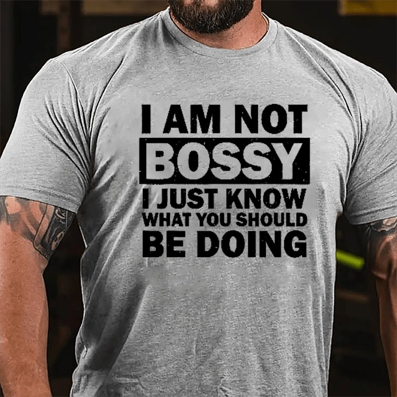 I Am Not Bossy I Just Know What You Should Be Doing Cotton T-shirt-Maturelion