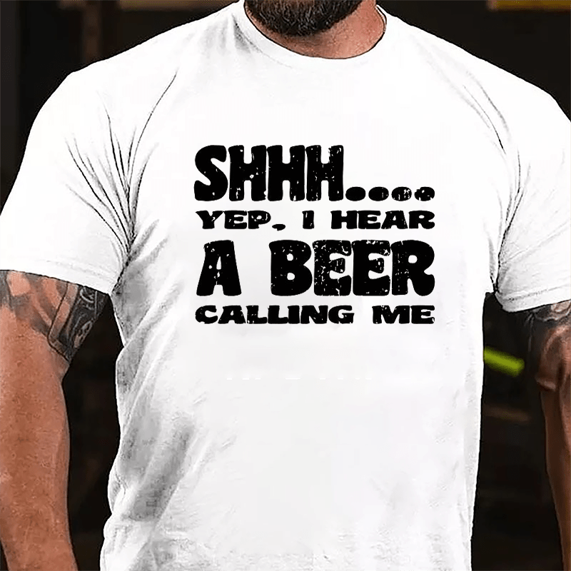 Shhh Yep I Hear A Beer Calling Me Cotton T-shirt-Maturelion