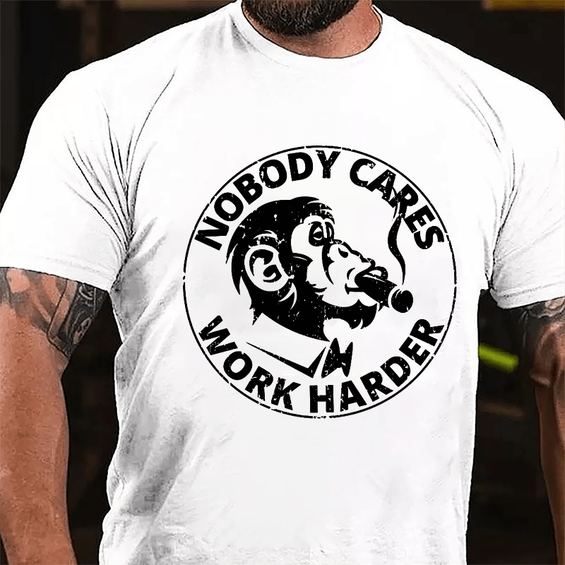 Nobody Cares Work Harder Men's Printed Cotton T-shirt-Maturelion