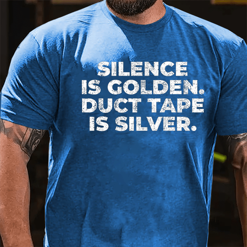 Silence Is Golden Duct Tape Is Silver Cotton T-shirt-Maturelion