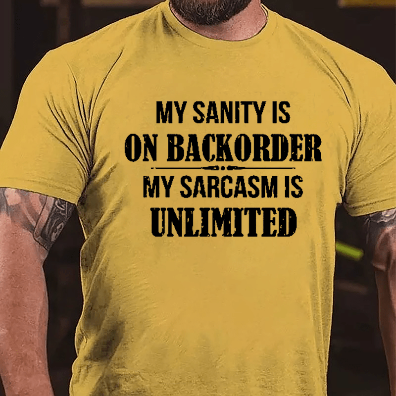 My Sanity Is On Backorder My Sarcasm Is Unlimited Cotton T-shirt-Maturelion