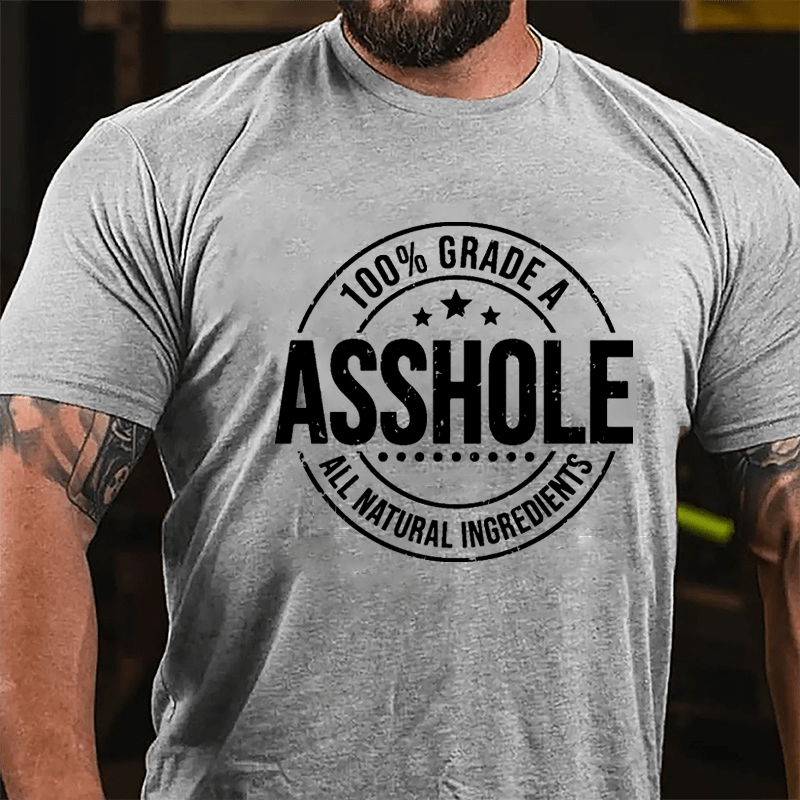 100% Grade A Asshole All Natural Ingredients Cotton T-shirt-Maturelion