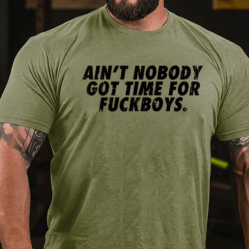 Ain't Nobody Got Time For Fuckboys Cotton T-shirt-Maturelion