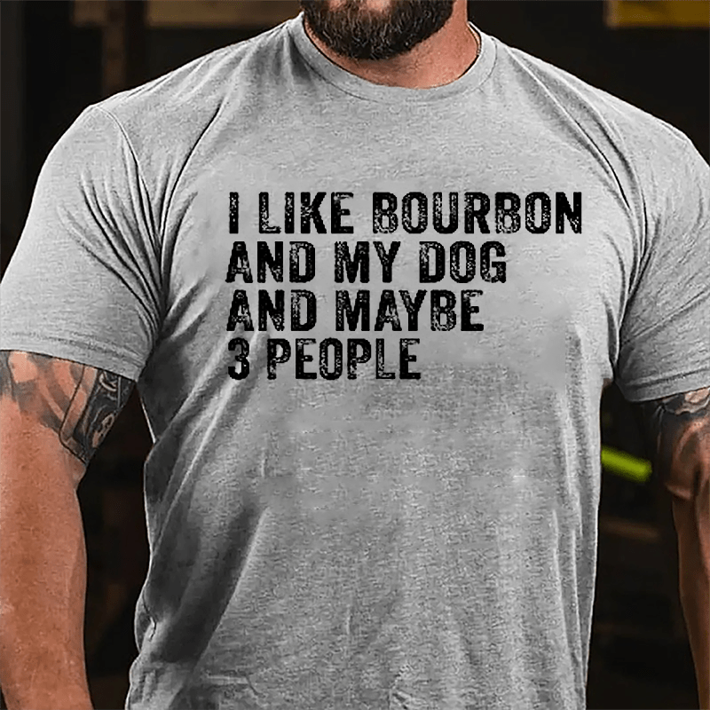 Men's I Like Bourbon And My Dog And Maybe 3 People Cotton T-shirt-Maturelion