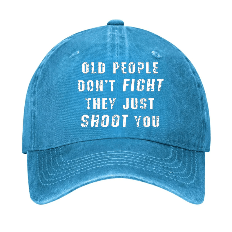 Old People Don't Fight They Just Shoot You Cap-Maturelion