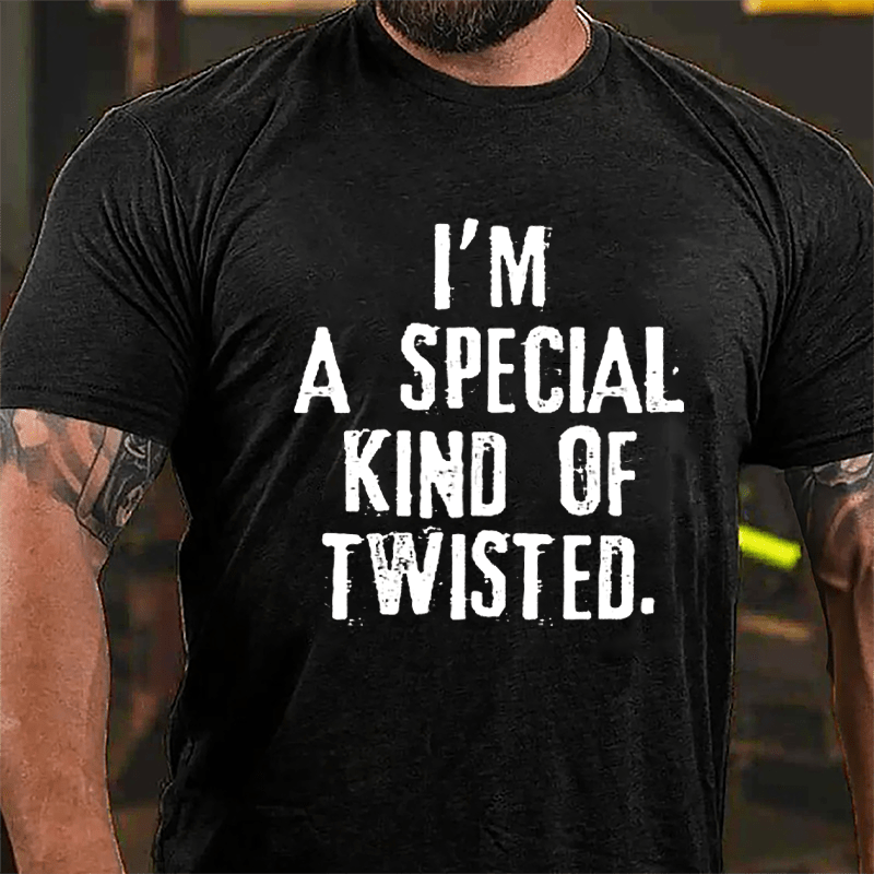 I'm A Special Kind Of Twisted Cotton T-shirt-Maturelion