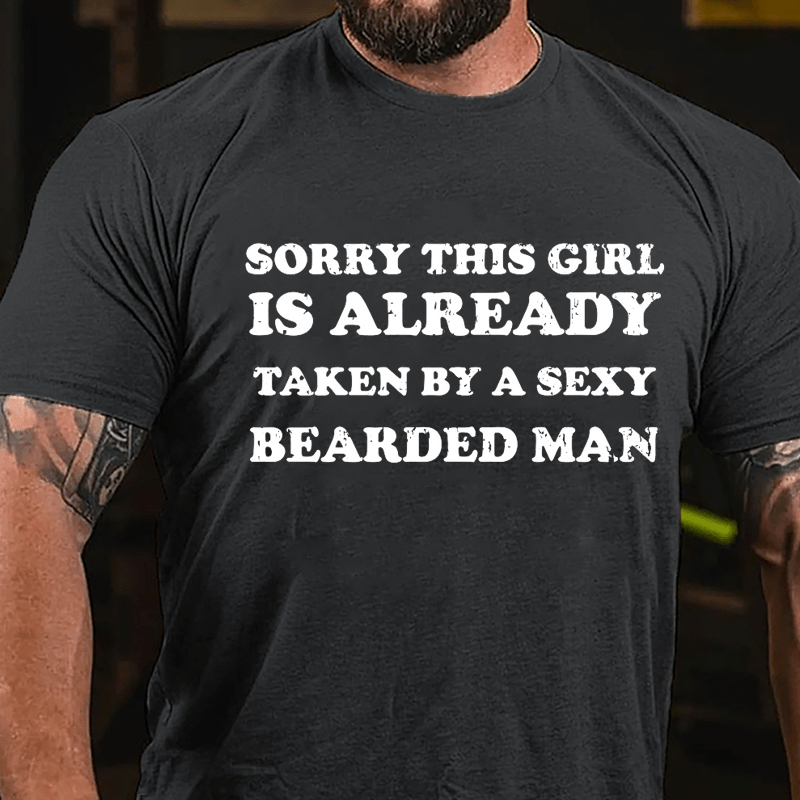 Sorry This Girl Is Already Taken By A Sexy Bearded Man Cotton T-shirt-Maturelion