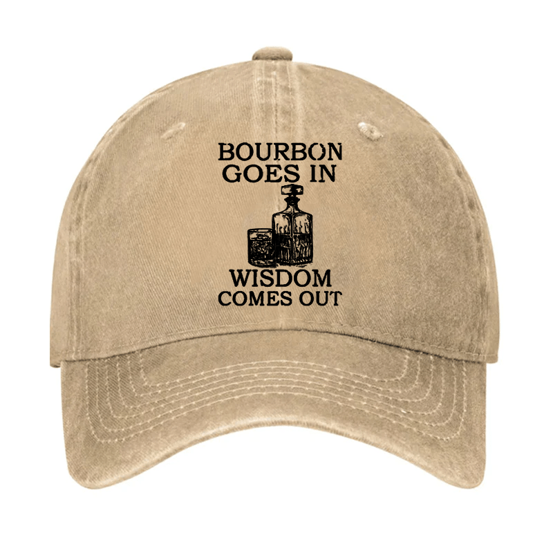 Bourbon Goes In Wisdom Comes Out Cap-Maturelion