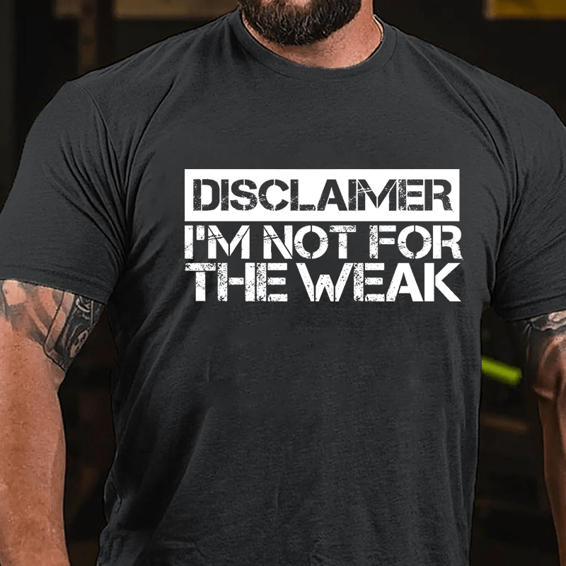 Disclaimer I'm Not For The Weak Cotton T-shirt-Maturelion