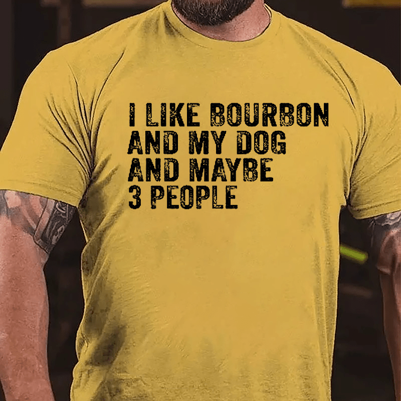 Men's I Like Bourbon And My Dog And Maybe 3 People Cotton T-shirt-Maturelion