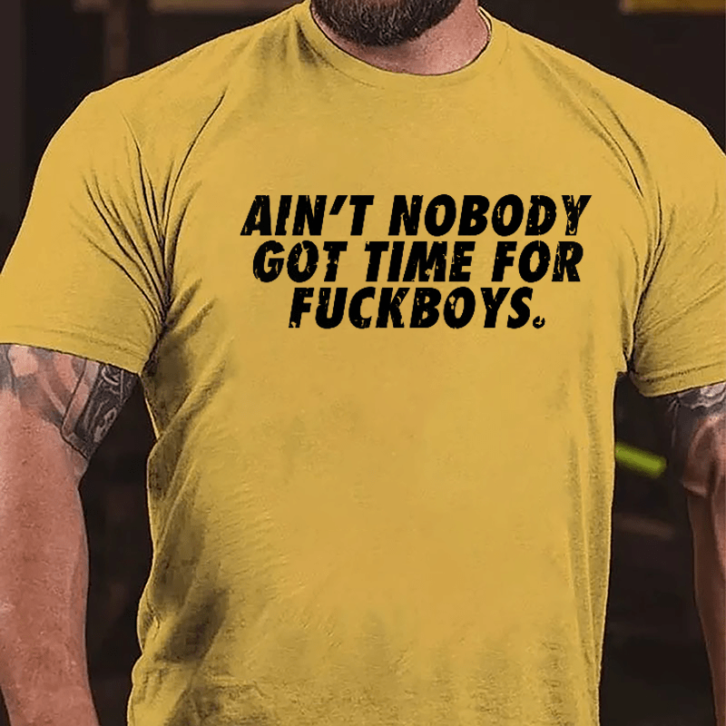 Ain't Nobody Got Time For Fuckboys Cotton T-shirt-Maturelion