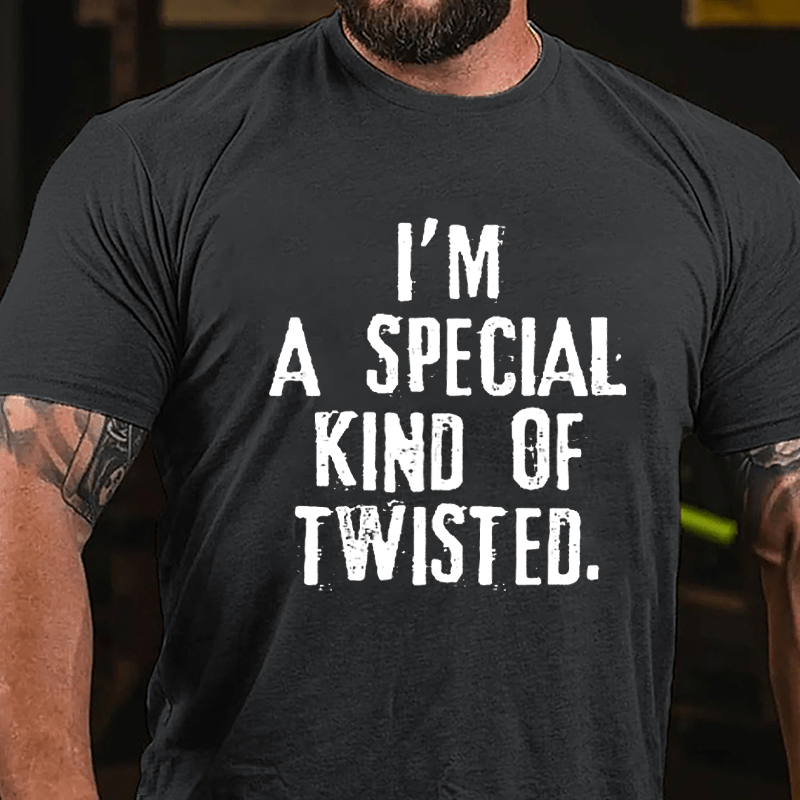 I'm A Special Kind Of Twisted Cotton T-shirt-Maturelion