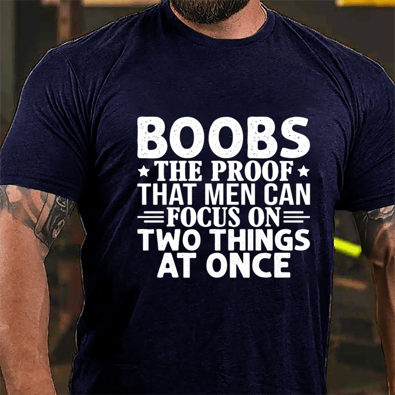 Boobs The Proof That Men Can Focus On Two Things At Once Men's Cotton T-shirt-Maturelion