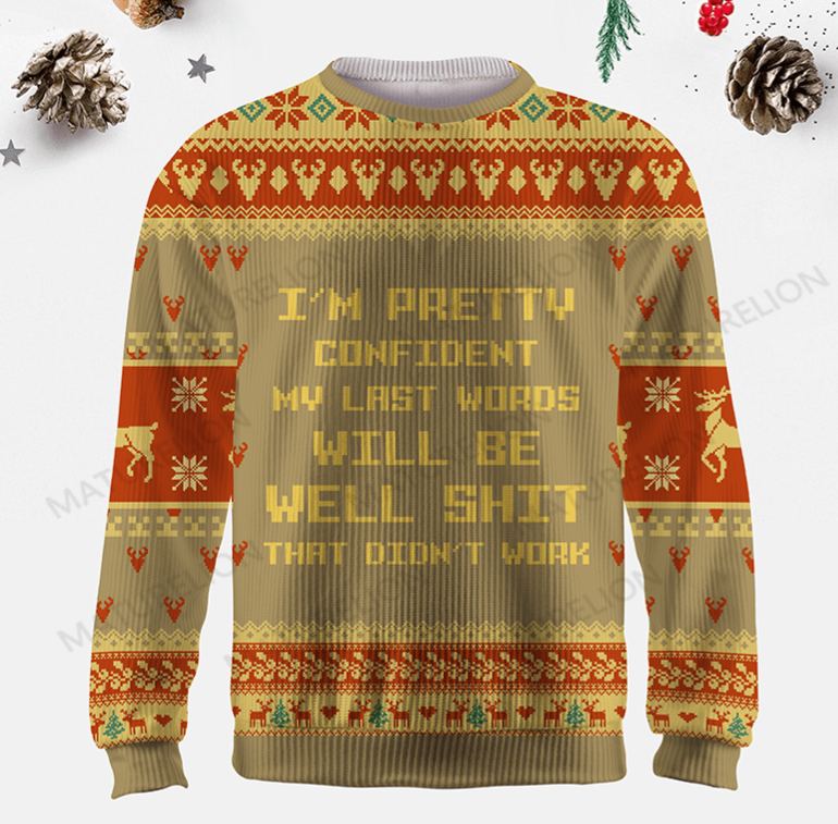 Maturelion My Last Words Will Be Well Shit That Didn't Work Ugly Sweater
