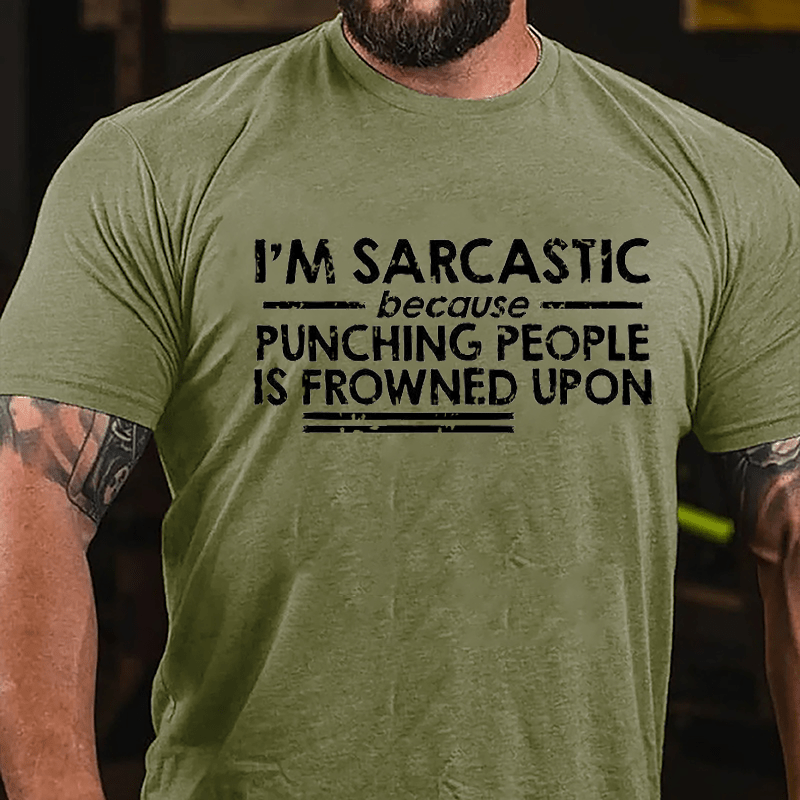 I'm Sarcastic Because Punching People Is Frowned Upon Cotton T-shirt (Free Customization)-Maturelion