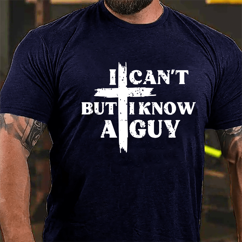 I Can't But I Know A Guy Cross Print Cotton T-shirt (Free Customization)-Maturelion