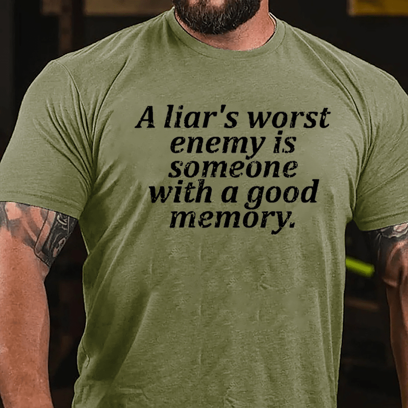 A Liar's Worst Enemy Is Someone With A Good Memory Cotton T-shirt-Maturelion