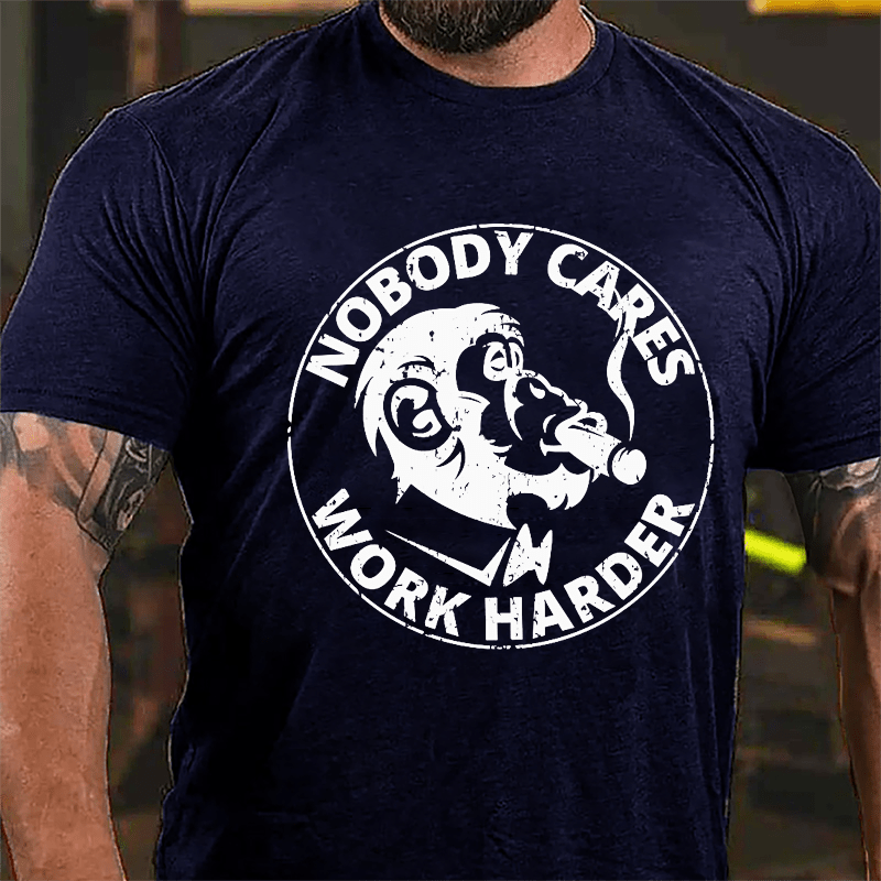 Nobody Cares Work Harder Men's Printed Cotton T-shirt-Maturelion
