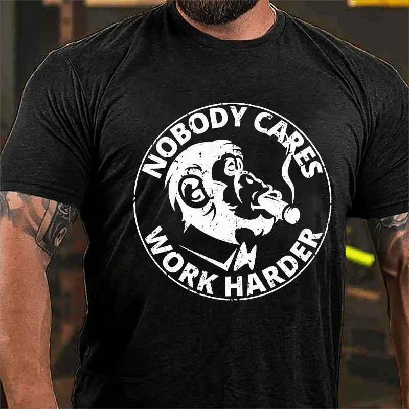 Nobody Cares Work Harder Men's Printed Cotton T-shirt-Maturelion