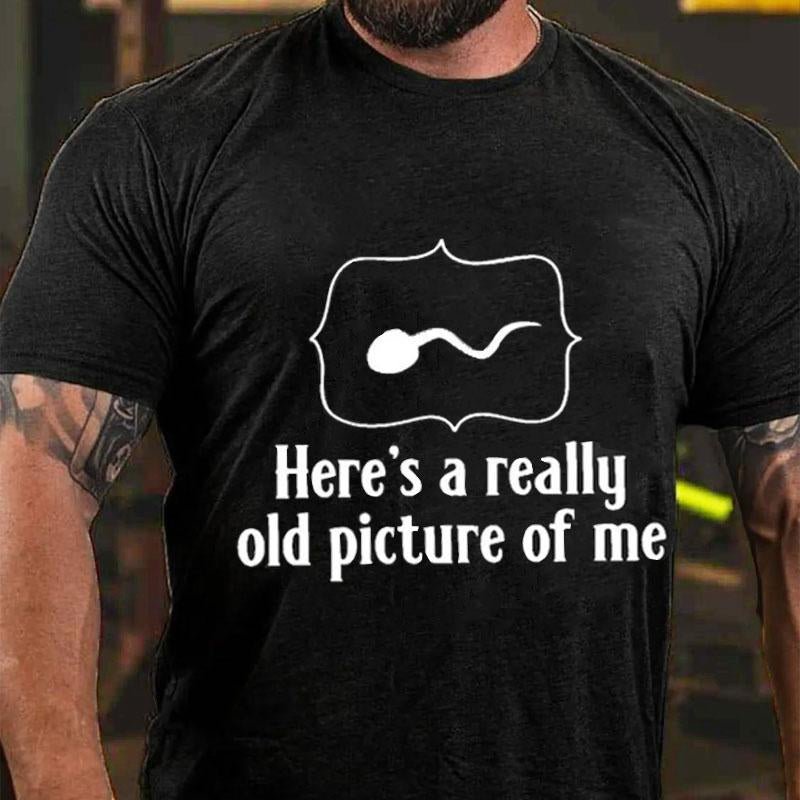Here's A Really Old Picture of Me Cotton T-shirt (Free Customization)-Maturelion