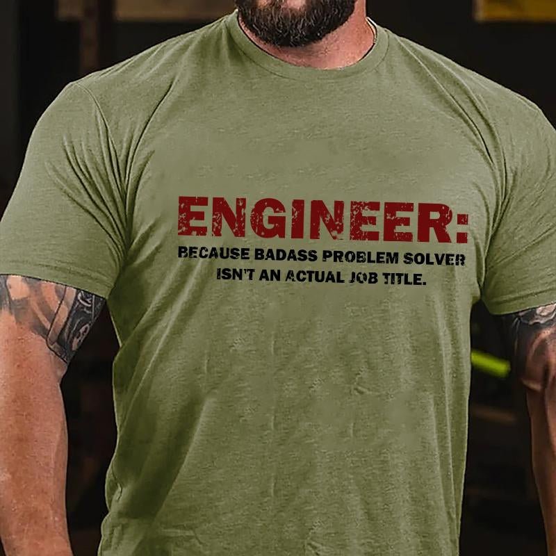 Engineer: Because Badass Problem Solver Isn't An Actual Job Title Cotton T-shirt (Free Customization)-Maturelion
