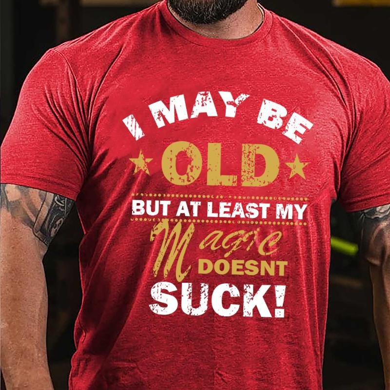 I May Be Old But At Least My Magic Doesnt Suck Cotton T-shirt-Maturelion