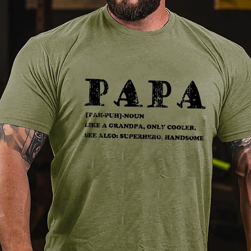 Papa Like A Grandpa Only Cooler See Also: Superhero Handsome Cotton T-shirt-Maturelion