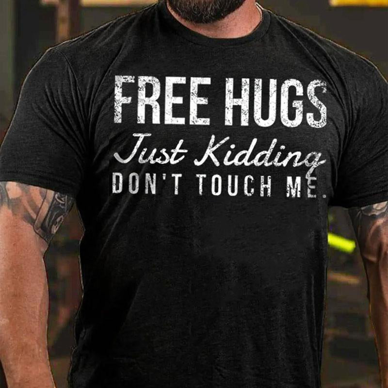Free Hugs Just Kidding Don't Touch Me Cotton T-shirt (Free Customization)-Maturelion