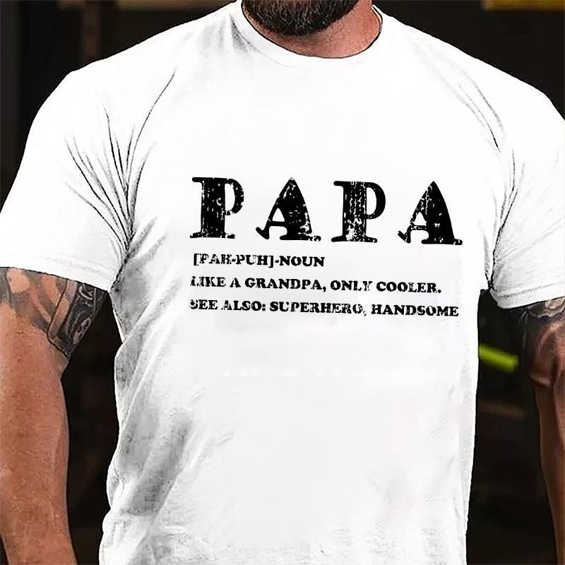 Papa Like A Grandpa Only Cooler See Also: Superhero Handsome Cotton T-shirt-Maturelion