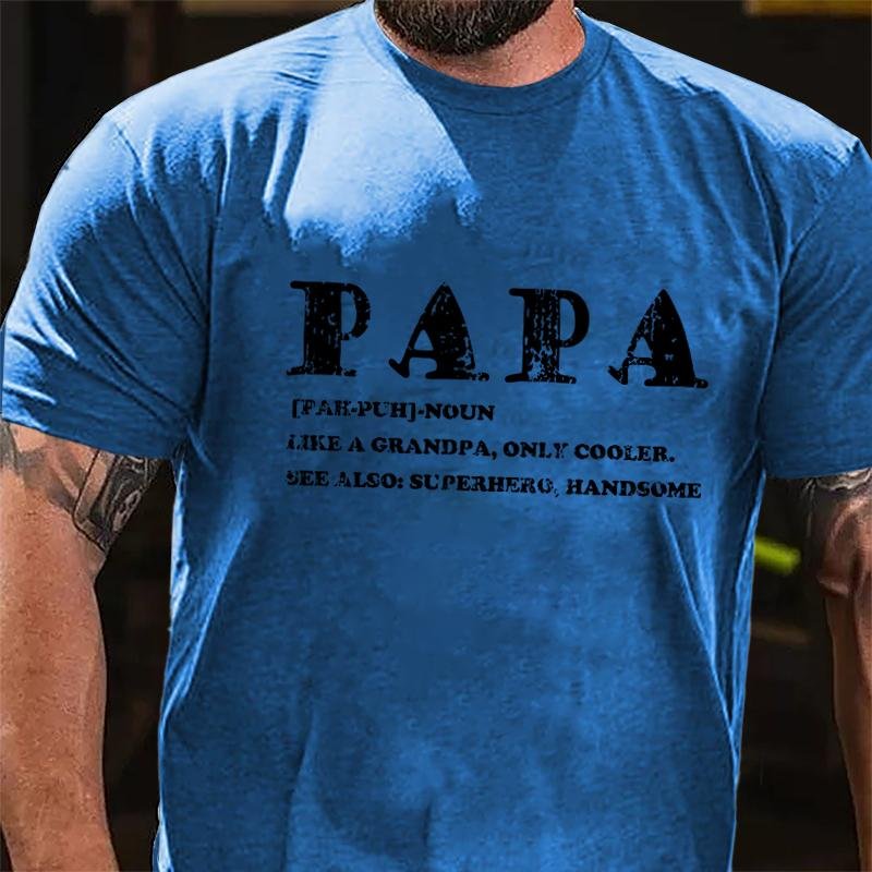 Papa Like A Grandpa Only Cooler See Also: Superhero Handsome Cotton T-shirt-Maturelion