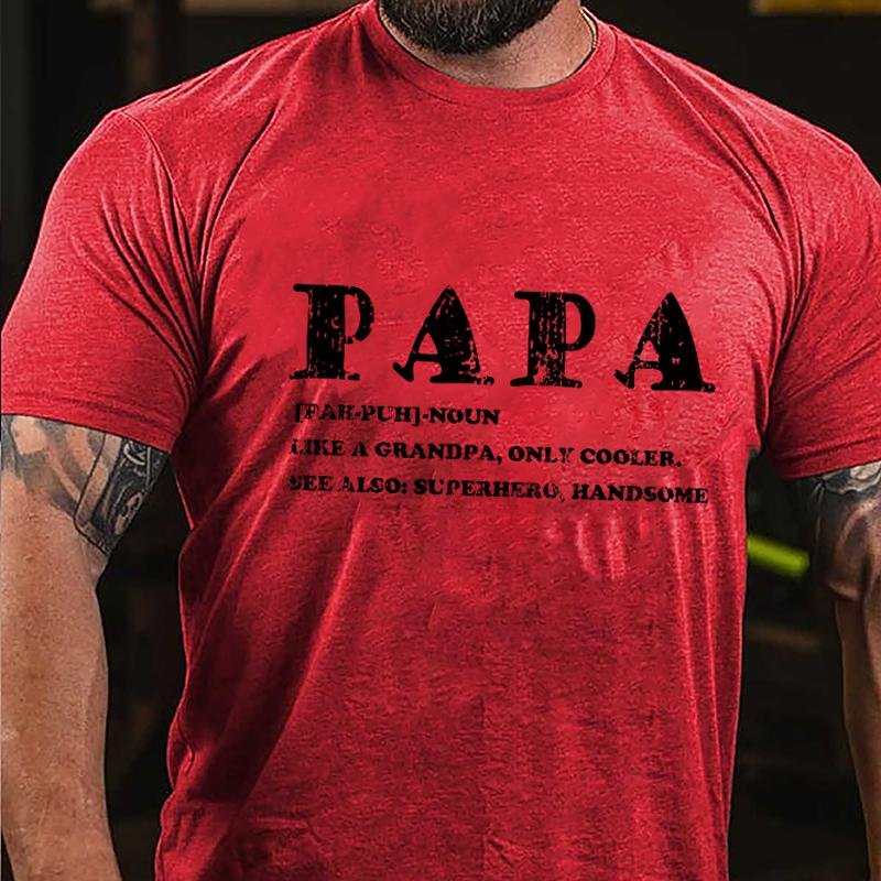 Papa Like A Grandpa Only Cooler See Also: Superhero Handsome Cotton T-shirt-Maturelion