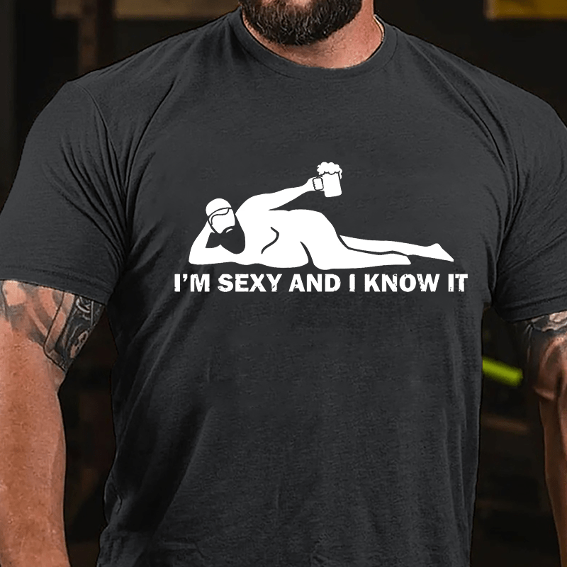 I'm Sexy And I Know It Cotton T-shirt-Maturelion