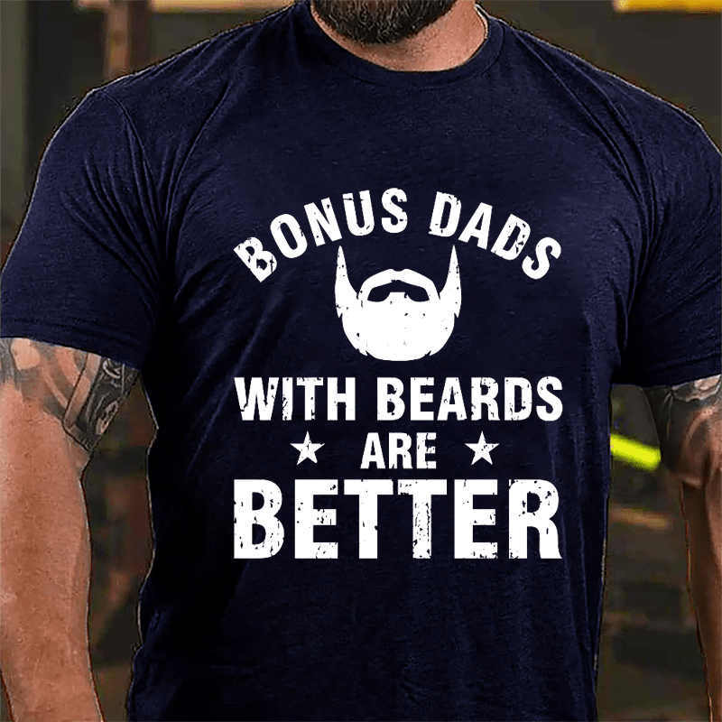 Bonus Dads With Beards Are Better Cotton T-shirt-Maturelion