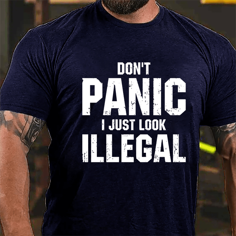 Don't Panic I Just Look Illegal Cotton T-shirt-Maturelion