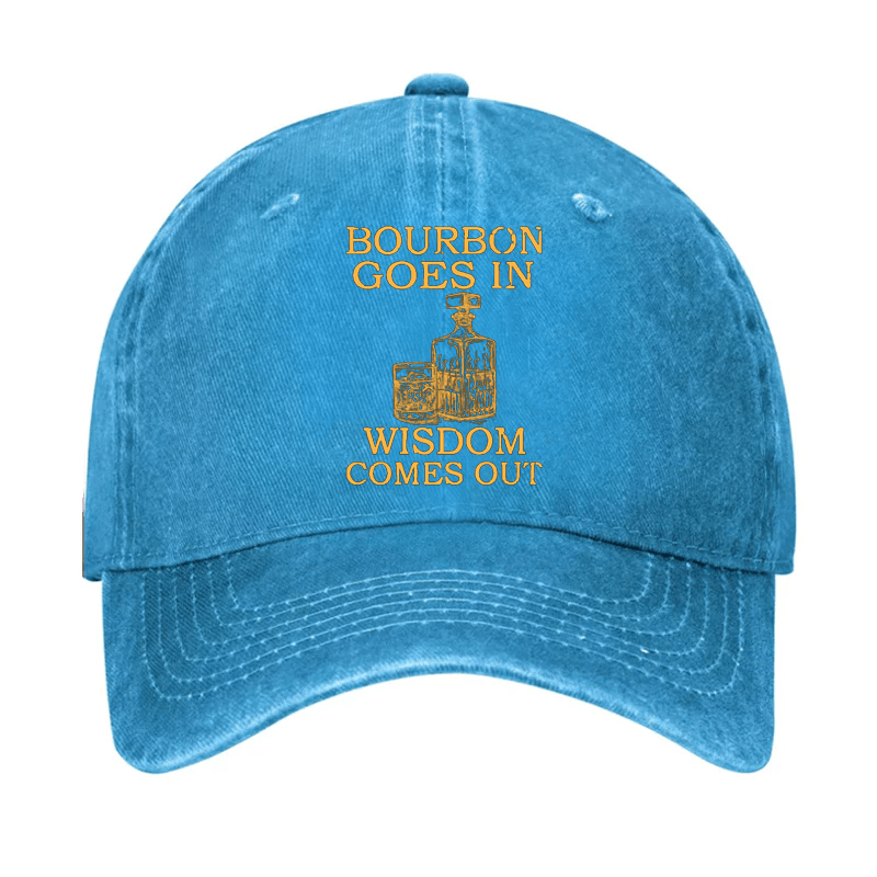 Bourbon Goes In Wisdom Comes Out Cap-Maturelion