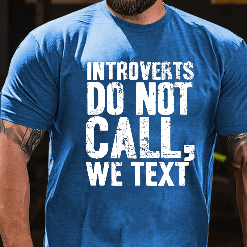 Introverts Do Not Call, We Text Cotton T-shirt-Maturelion