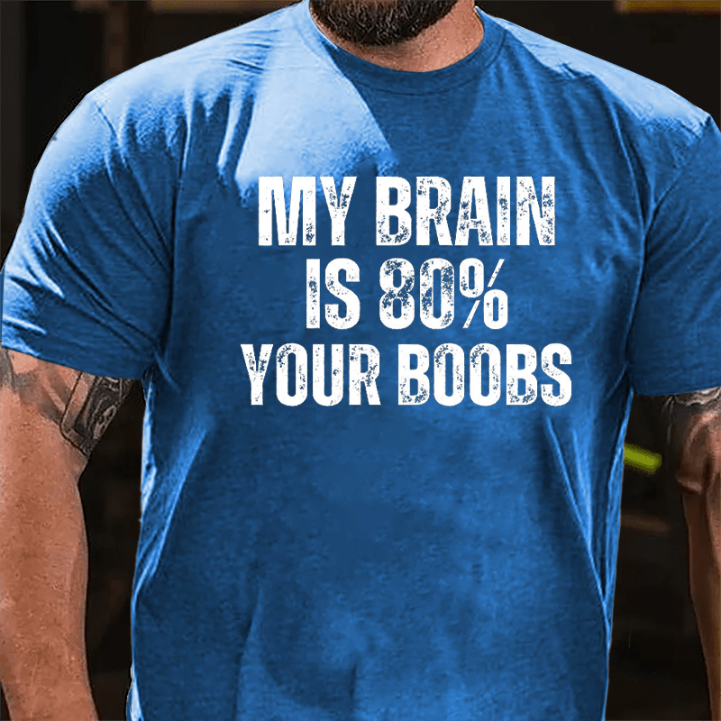 My Brain Is 80% Your Boobs Cotton T-shirt-Maturelion